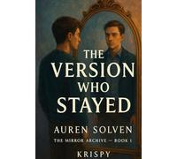 The Version Who Stayed: The Mirror Archive - Book 1