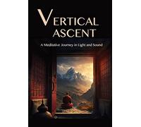 The Vertical Ascent: A Meditative Journey in Light and Sound