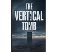 The Vertical Tomb: A Claustrophobic Zombie Apocalypse Thriller of Escape and Sacrifice.: 1 (he Vertical Tomb Saga)