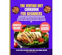 The Vertigo Diet Cookbook For Beginners: Organized meal framework supporting vestibular stability and reduced nausea episodes, presenting an 80 days ... Dorsett Diet and Nutrition Cookbook Series)
