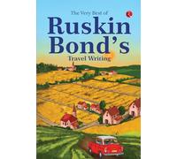 The Very Best of Ruskin Bond’s Travel Writing