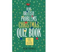 The Very British Problems Christmas Quiz Book: 600+ fiendishly festive questions (Knowledge quizzes)