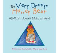 THE VERY DROOPY HONEY BEAR Almost Doesn't Make a Friend