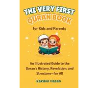 The Very First Quran Book for Kids & Parents: An Illustrated Guide to the Quran's History, Revelation, and Structure-for All