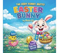 The Very Funny, Nutty Easter Bunny: A Fun Easter Bunny Story for Kids