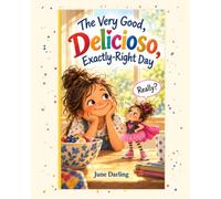 The Very Good, Delicioso, Exactly-Right Day