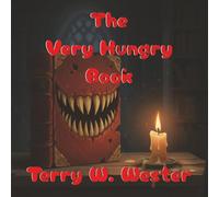 THE VERY HUNGRY BOOK: A HAUNTING ILLUSTRATED CHILDREN'S TALE (DARK CHILDREN'S STORY BOOKS)