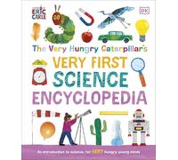 The Very Hungry Caterpillar's Very First Science Encyclopedia: An Introduction to Science for VERY Hungry Young Minds (The Very Hungry Caterpillar Encyclopedias)