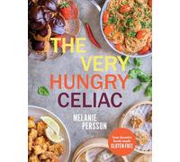 The Very Hungry Celiac: Your Favorite Foods Made Gluten-Free