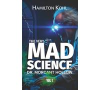 The Very Mad Science of Dr. Morcant Hollow: Vol 1: The Paradoxical Incongruities of Slingshot Time Travel (Novelette)