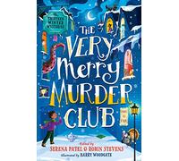 The Very Merry Murder Club: A wintery Christmas collection of cosy crime and mystery stories for children, edited by Serena Patel and Murder Most Unladylike author, Robin Stevens.