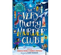 The Very Merry Murder Club: A wintery collection of mystery stories for children edited by Serena Patel and Robin Stevens for 2022. The perfect gift for young Murdle fans!