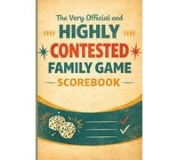 The Very Official and Highly Contested Family Game Scorebook: A Fun Game Night Score Tracker for Keeping Score, Settling Debates & Declaring the Real Winner 6x9 (Game Night Trackers)