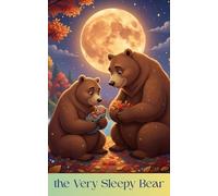 The Very Sleepy Bear: A Cozy Bedtime Counting Book for Toddlers About Days of the Week (Ages 2-5)
