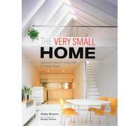 The Very Small Home: Japanese Ideas for Living Well in Limited Space