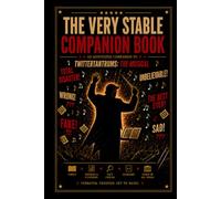 The Very Stable Companion Book: An Annotated Companion Book To TwitterTantrums: The Musical