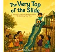 The Very Top of the Slide: A Playground Story About Patience and Waiting Your Turn (The World Playground Crew · #1)