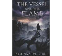 The Vessel and the Flame: A Bound Flame Saga Novel: 1