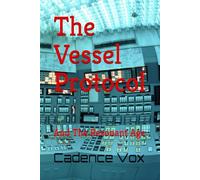 The Vessel Protocol: And The Resonant Age