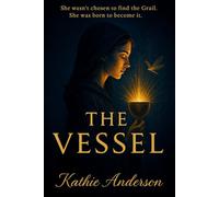 The Vessel: “She wasn’t chosen to find the Grail. She was born to become it.”