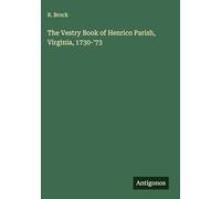 The Vestry Book of Henrico Parish, Virginia, 1730-'73