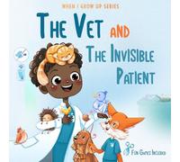 The Vet and the Invisible Patient. Personalized Story About Veterinarian (When I Grow Up Books: Choco Boy Edition)