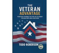 The Veteran Advantage: Position Yourself as the Go-To Agent for Military and Va Buyers