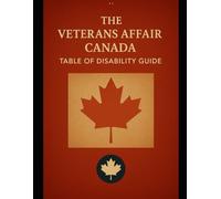 The Veterans Affair Canada Table of Disbility Guide