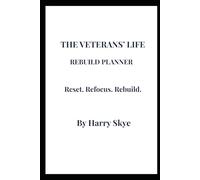 The Veterans' Life Rebuild Planner: Reset. Refocus. Rebuild