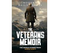 The Veterans Memoir: True Combat Stories from World War II: 1 (World War II Veteran Stories)