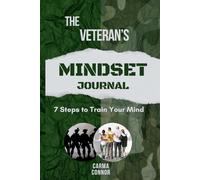 The Veteran's Mindset Journal: 7 Steps to Train Your Mind