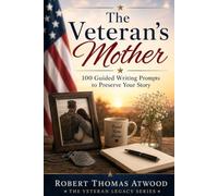 The Veteran's Mother: 100 Guided Writing Prompts to Preserve Your Story