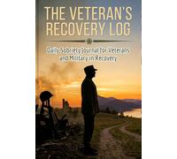 The Veteran's Recovery Log: Daily Sobriety Journal for Veterans and Military in Recovery