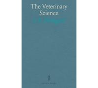 The Veterinary Science: The Anatomy, Diseases and Treatment of Domestic Animals, Also Containing a Full Description of Medicines and Receipts