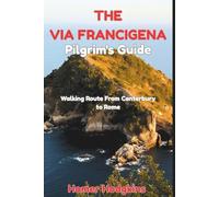 The Via Francigena Pilgrim’s Guide: Walking Route From Canterbury to Rome