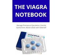 The Viagra Notebook: Manage Premature Ejaculation, Erectile Dysfunction, Boost Libido with Sildenafil