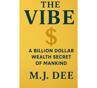 The Vibe: A Billion Dollar Wealth Secret of Mankind
