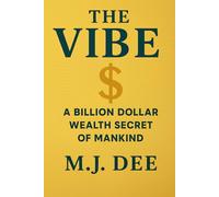 The Vibe: A Billion Dollar Wealth Secret of Mankind