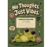The Vibe Notes Collection | Funny Composition Notebook for Teens | Cute Aesthetic School Journal | College Ruled | 8.5 x 11 | 140 Pages: No Thoughts ~ Just Vibes • Cute Frog Aesthetic • Funny