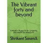 The Vibrant forty and beyond: A Modern Blueprint for Longevity and Health for Americans
