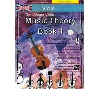 The Vibrant Violin Music Theory Book 1 - UK Terms: A music theory book especially for violinists with easy to follow explanations, puzzles, and more. ... (Violin Music for Beginners and Improvers)