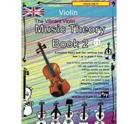 The Vibrant Violin Music Theory Book 2 - UK Terms: A music theory book especially for violinists with easy to follow explanations, puzzles, and more. ... (Violin Music for Improvers and Refreshers)