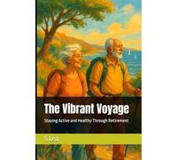 The Vibrant Voyage: Staying Active and Healthy Through Retirement