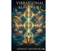 THE VIBRATIONAL ALIGNMENT: NATURAL SYMPHONY (THE ADWAIT SERIES : THE METASYNC TRIDENT)