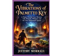 The Vibrations of Palmetto Key: A Palmetto Key Paranormal Cozy Mystery