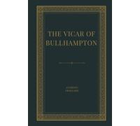 The Vicar of Bullhampton: A Victorian Village Drama of Moral Conflict, Redemption, and Social Scandal