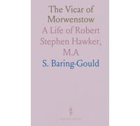 The Vicar of Morwenstow: A Life of Robert Stephen Hawker, M.A
