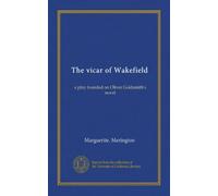 The vicar of Wakefield: a play founded on Oliver Goldsmith's novel