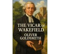 The Vicar Of Wakefield (Illustrated)