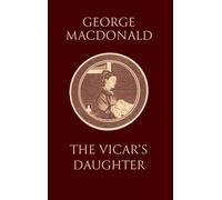 The Vicar's Daughter: (Illustrated) Book 3 of the "Marshmallows" Trilogy, by the Man Who Inspired the Inklings